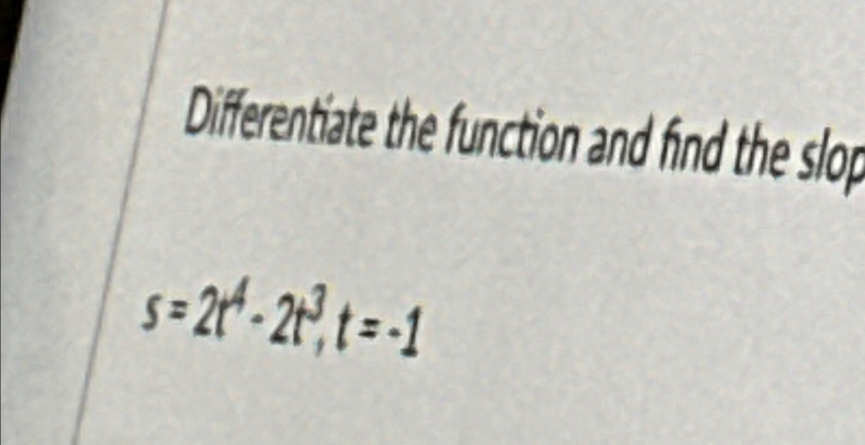 Solved Differentiate the function and find the slop Of the | Chegg.com