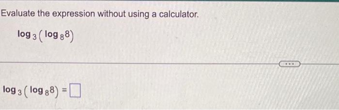 Solved Evaluate without using calcular.to (3 1) logg, 3