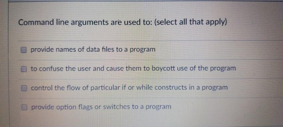Solved Command line arguments are used to: (select all that | Chegg.com