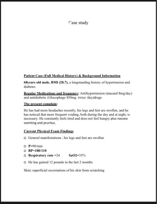 Case study Patient Case (Full Medical History) & Background Information 68years old male, BMI (28.7), a longstanding history