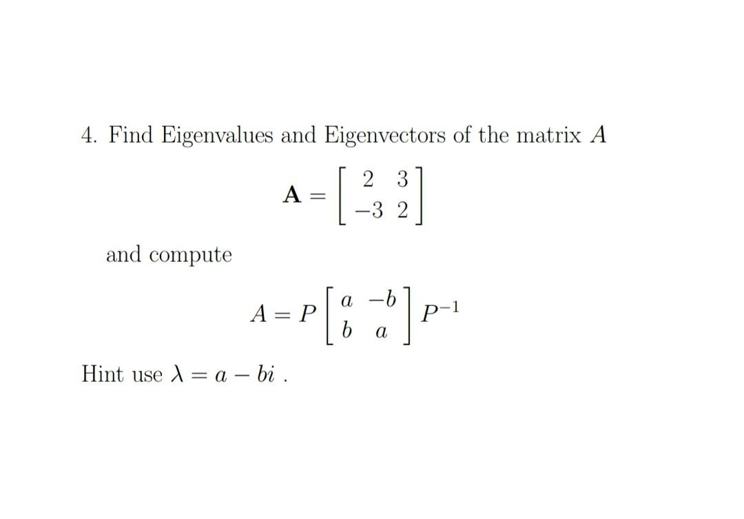 Solved 4. Find Eigenvalues and Eigenvectors of the matrix A | Chegg.com