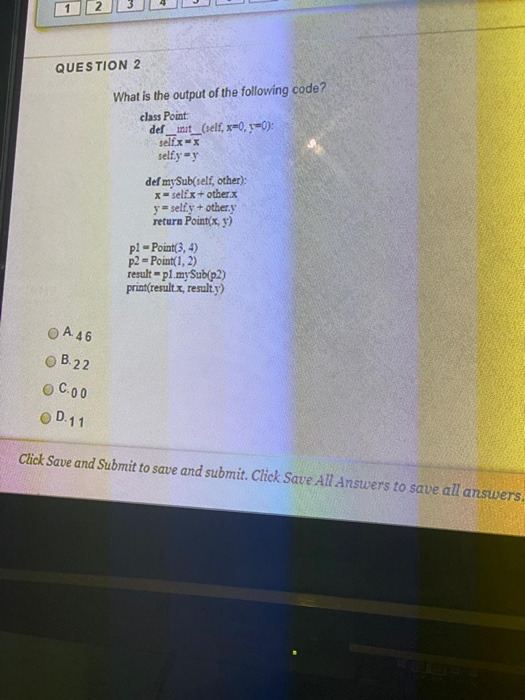 Solved 2 QUESTION 2 What is the output of the following | Chegg.com