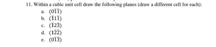 Solved 11. Within a cubic unit cell draw the following | Chegg.com