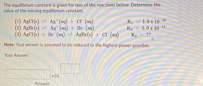 Solved 10 The equilibrium constant is given for two of the | Chegg.com