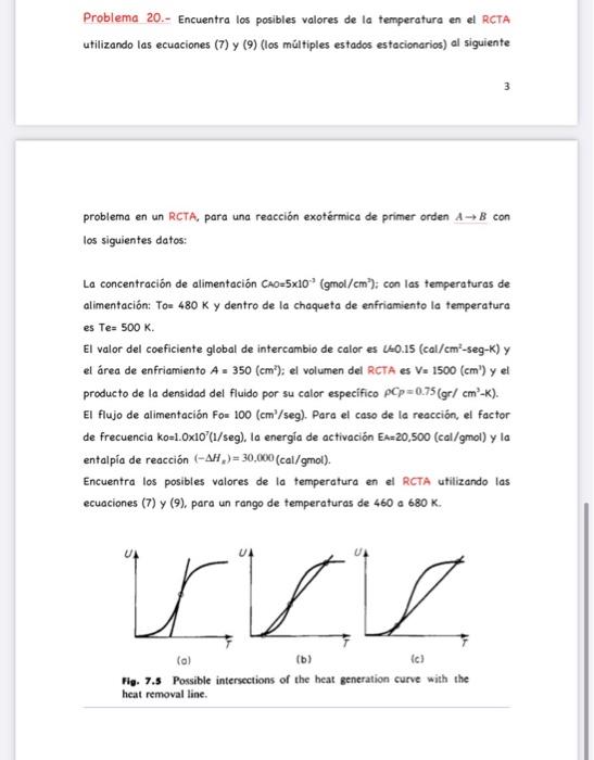 Problema 20.- Encuentra los posibles valores de la temperatura en el RCTA utilizando las ecuaciones (7) y (9) (las múltiples