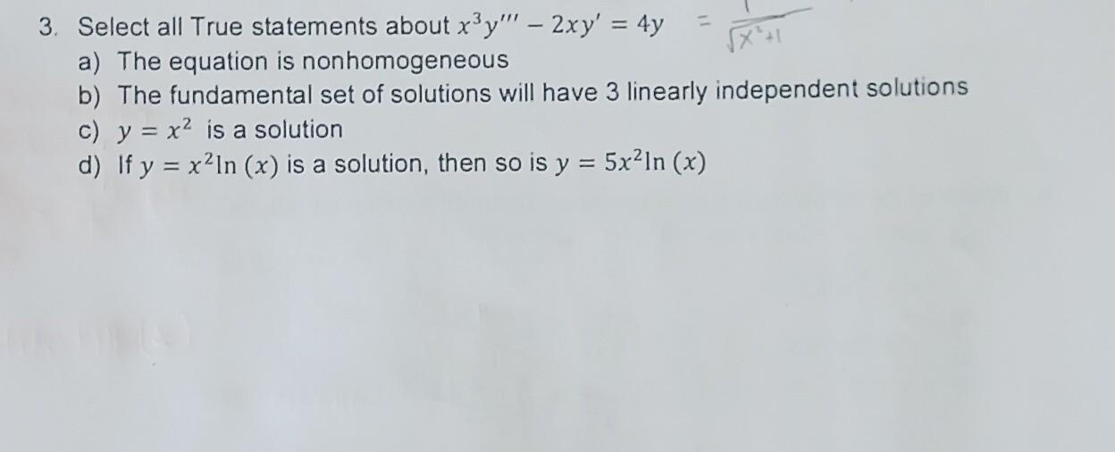 Solved 3. Select all True statements about x3y′′′−2xy′=4y a) | Chegg.com