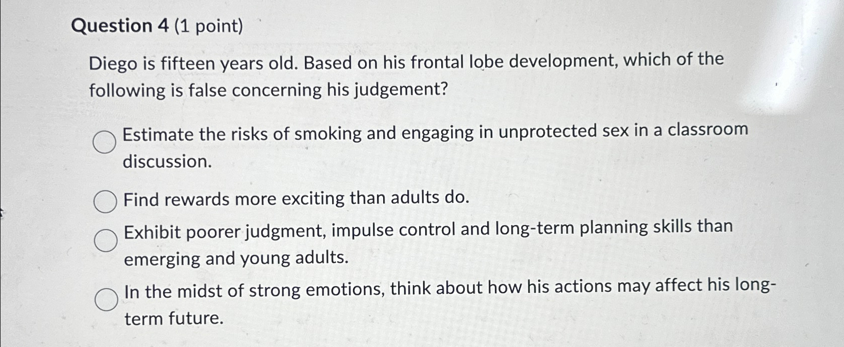 Solved Question 4 (1 ﻿point)Diego is fifteen years old. | Chegg.com