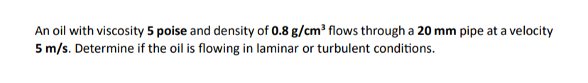 Solved An oil with viscosity 5 ﻿poise and density of 0.8gcm3 | Chegg.com