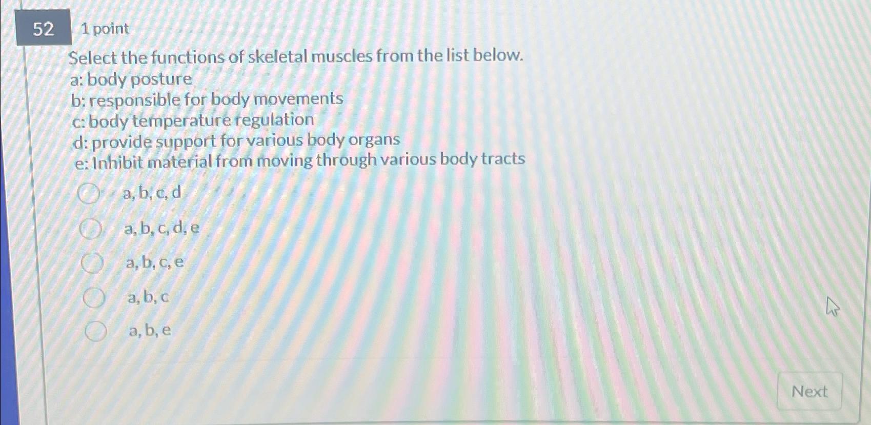 Solved 521 ﻿pointSelect the functions of skeletal muscles | Chegg.com
