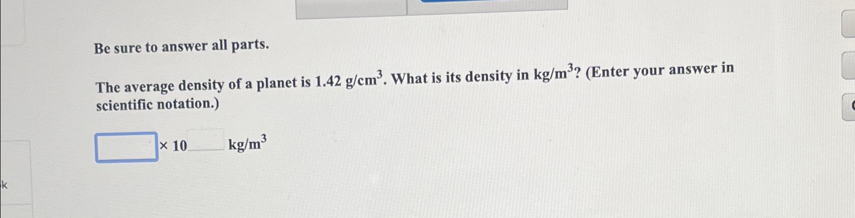 Solved Be sure to answer all parts.The average density of a | Chegg.com