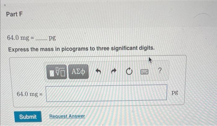 Solved 64.0mg= pg Express the mass in picograms to three | Chegg.com