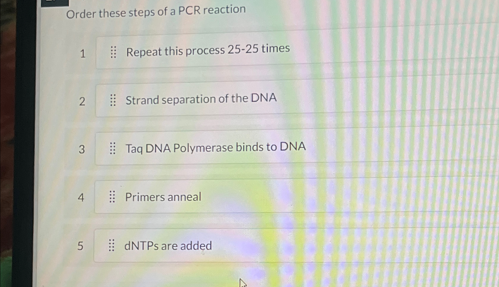 Solved Order these steps of a PCR reaction1:: Repeat this | Chegg.com