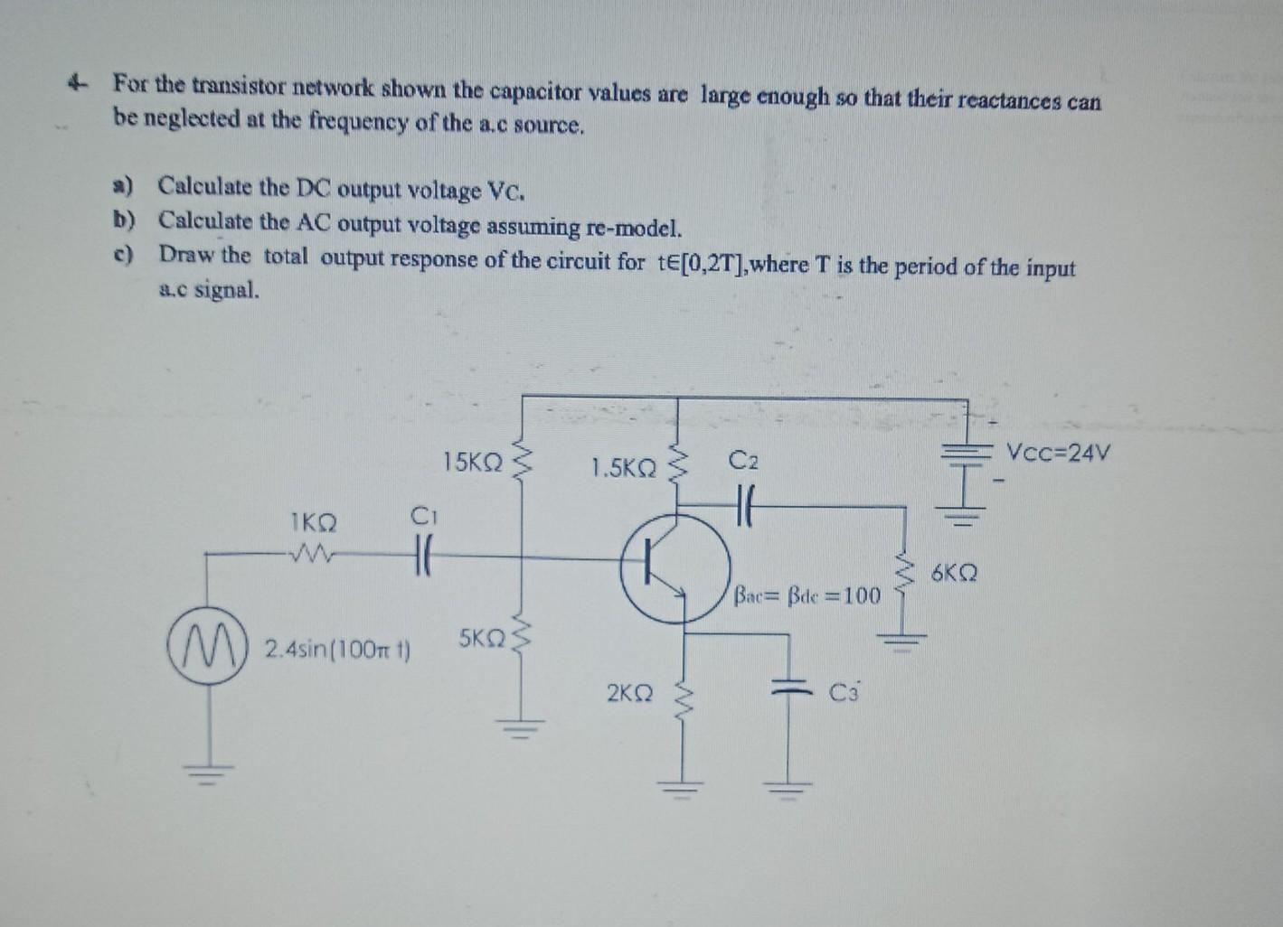 Solved 4 For the transistor network shown the capacitor | Chegg.com