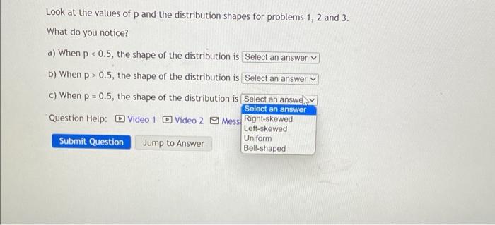 Solved Look at the values of p and the distribution shapes | Chegg.com