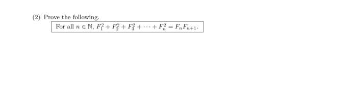 Solved (2) Prove the following For all n EN, F? +F3 +F3 + | Chegg.com