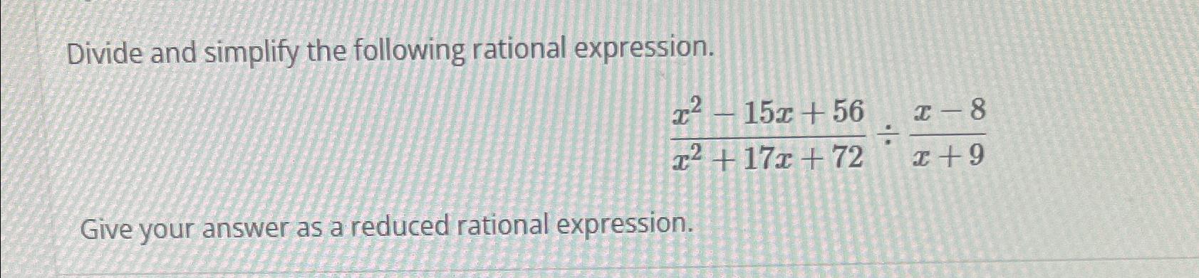Solved Divide and simplify the following rational | Chegg.com