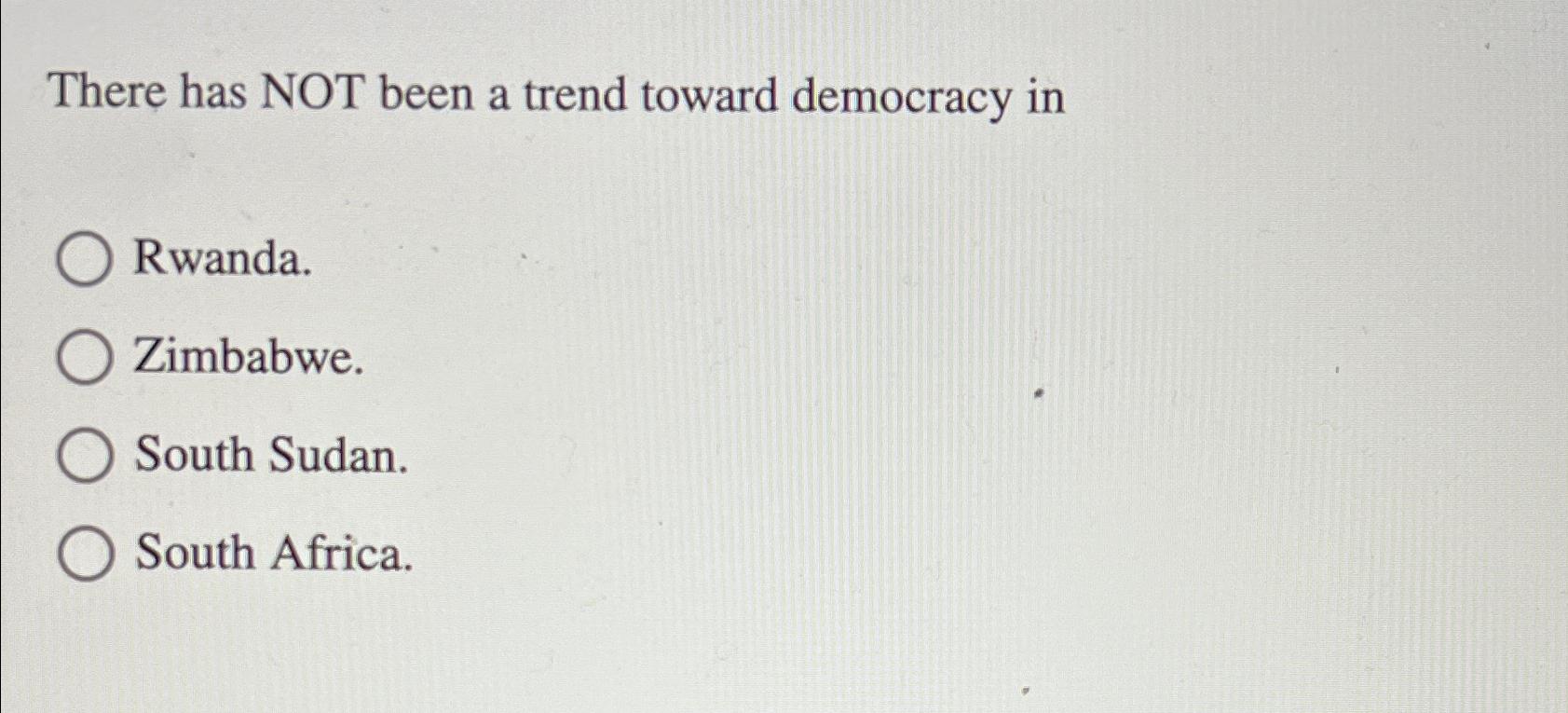 Solved There has NOT been a trend toward democracy | Chegg.com