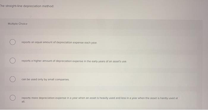 Solved The straight-line depreciation method: Multiple | Chegg.com