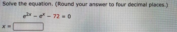 Solved Solve the equation. (Round your answer to four | Chegg.com