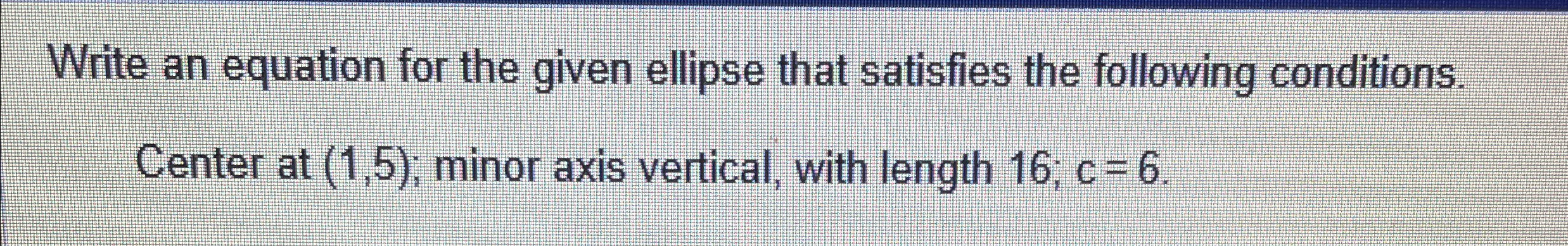 Solved Write an equation for the given ellipse that | Chegg.com