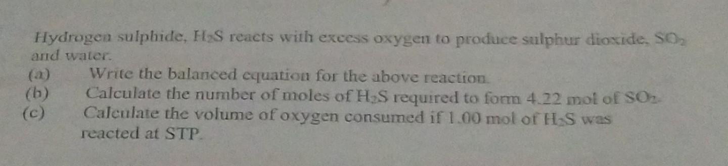 Solved Hydrogen Sulphide H2 S Reacts With Exeess Oxygen To