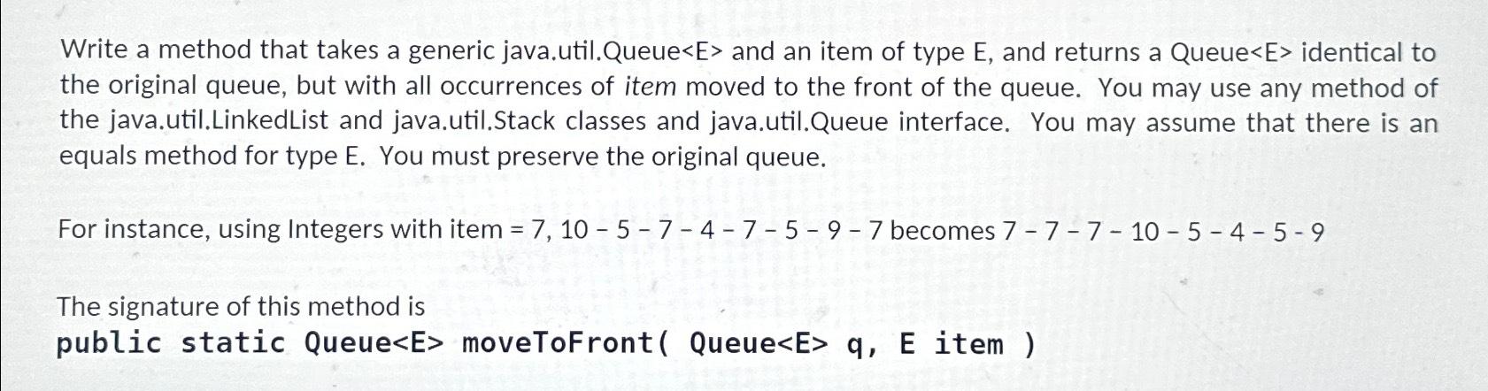 Solved Write a method that takes a generic java.util.Queue | Chegg.com