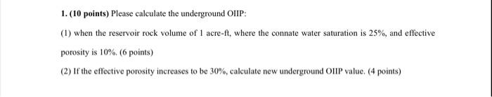 Solved 1. (10 points) Please calculate the underground OIIP: | Chegg.com