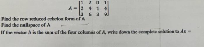 Solved A=⎣⎡123246013149⎦⎤ Find the row reduced echelon form | Chegg.com