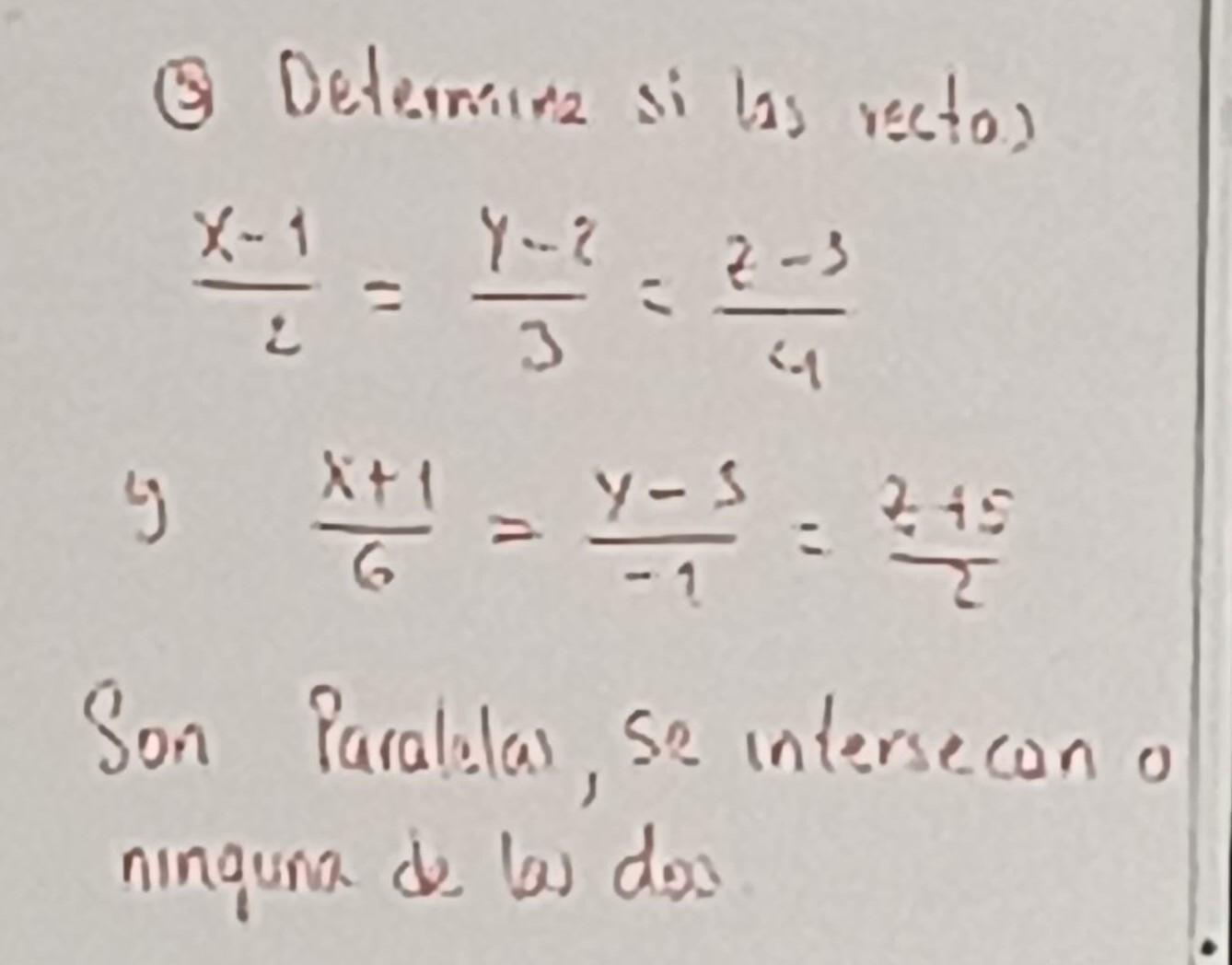 (3) Deteminira si las recto) \[ \begin{array}{l} \frac{x-1}{2}=\frac{y-z}{3}=\frac{z-3}{4} \\ \text { y) } \frac{x+1}{6}=\fra