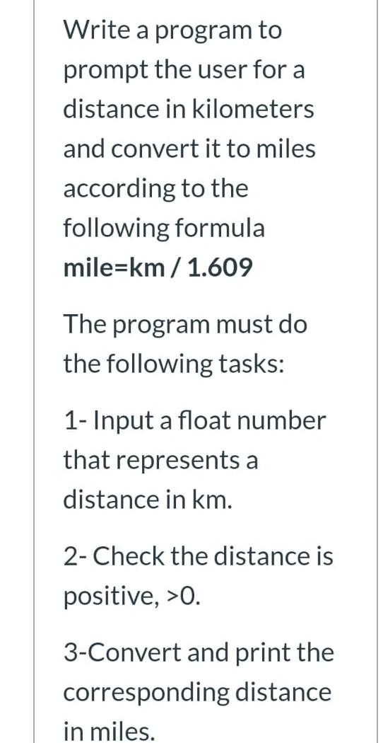 Solved Write a program to prompt the user for a distance in | Chegg.com