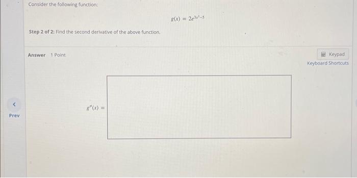 Solved Consider the following function: g(x)=2e3x3−5 Step 2 | Chegg.com