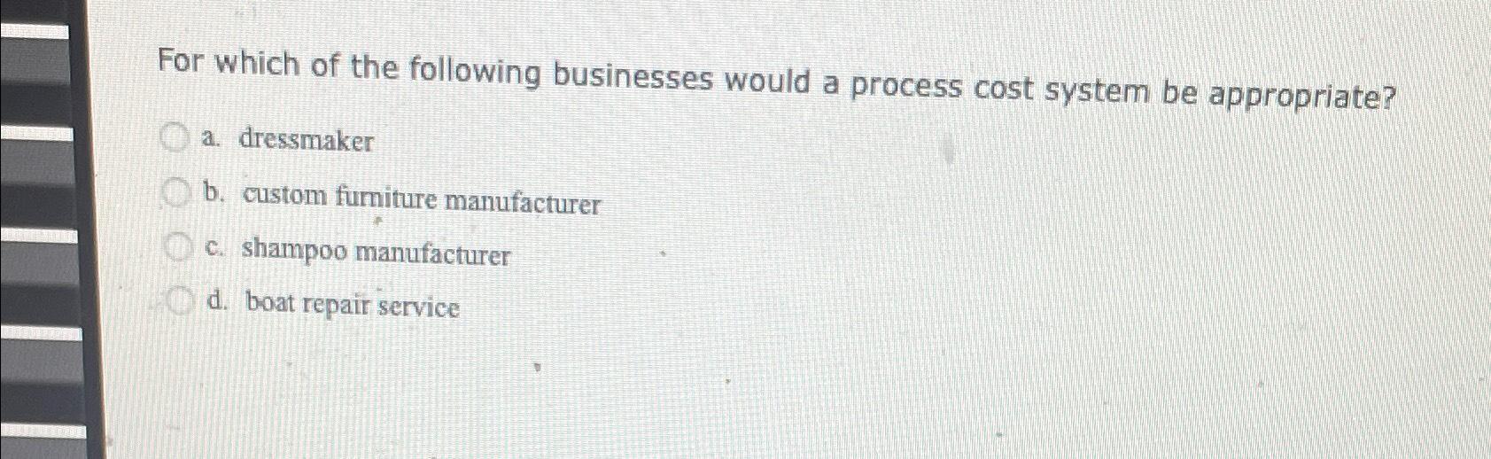 Solved For which of the following businesses would a process