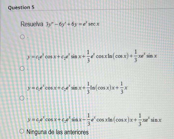 esuelva \( 3 y^{\prime \prime}-6 y^{\prime}+6 y=e^{x} \sec x \) \( y=c_{1} e^{x} \cos x+c_{2} e^{x} \sin x+\frac{1}{3} e^{x}