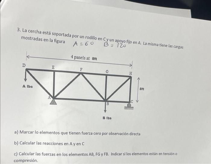 3. La cercha está soportada por un rodillo en \( \mathrm{C} \) un apoyo fijo en \( \mathrm{A} \). La misma tiene las cargas m