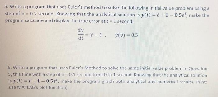 Solved 5. Write a program that uses Euler's method to solve | Chegg.com