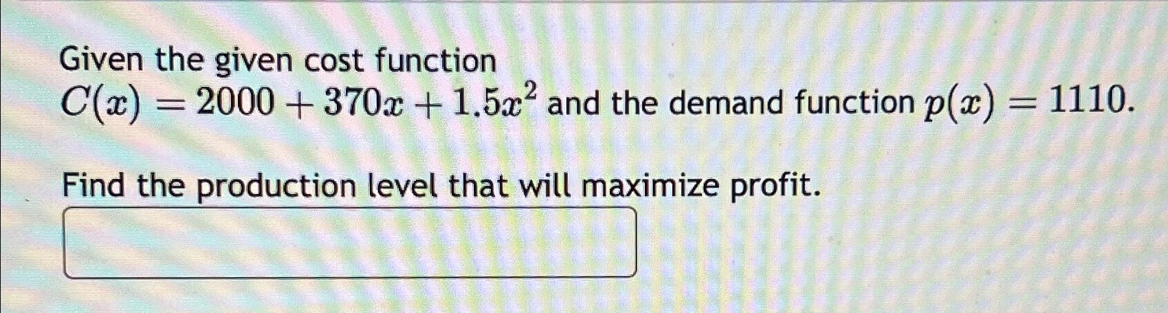 Solved Given the given cost functionC(x)=2000+370x+1.5x2 | Chegg.com