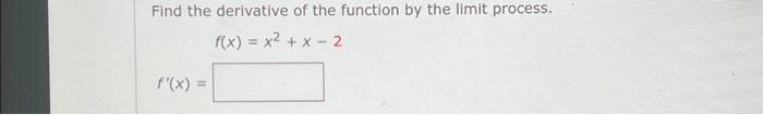 Solved Find the derivative of the function by the limit | Chegg.com