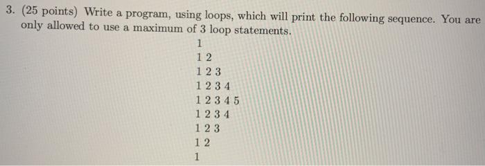 Solved 3. (25 points) Write a program, using loops, which | Chegg.com