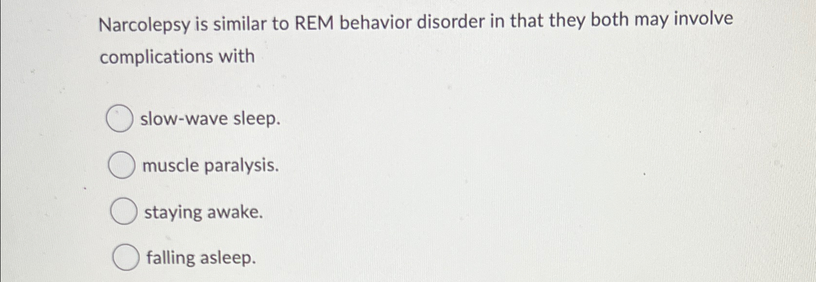 Solved Narcolepsy is similar to REM behavior disorder in