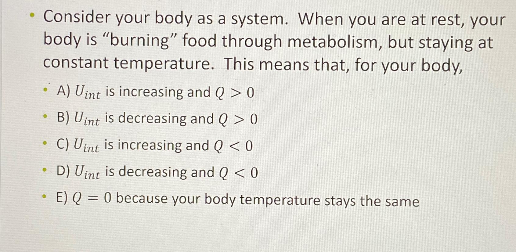 Solved Consider Your Body As A System. When You Are At Rest, | Chegg.com