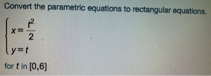 Solved Convert the parametric equations to rectangular | Chegg.com