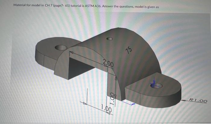 Solved Material for model in CH7 (page7.61) tutorial is ASTM | Chegg.com