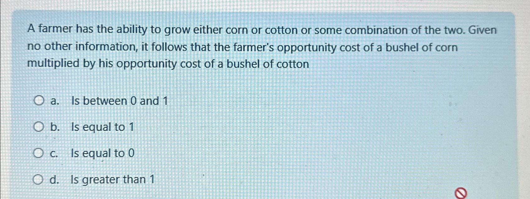 Solved A farmer has the ability to grow either corn or | Chegg.com