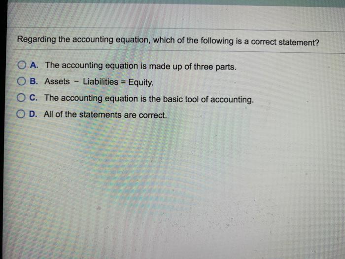 Solved Regarding the accounting equation, which of the