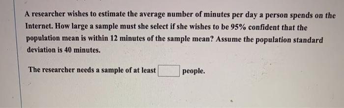 Solved A researcher wishes to estimate the average number of | Chegg.com