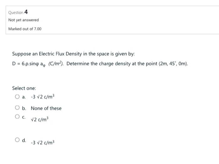 Solved Suppose an Electric Flux Density in the space is | Chegg.com