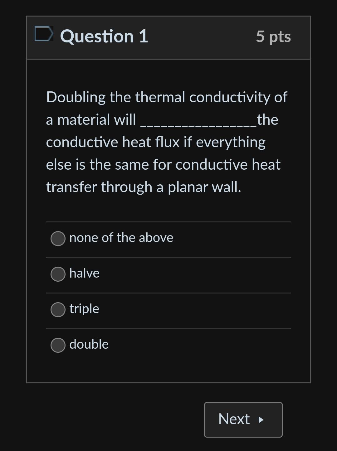 Solved Doubling the thermal conductivity of a material will | Chegg.com