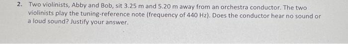 Solved 2. Two violinists, Abby and Bob, sit 3.25 m and 5.20 | Chegg.com