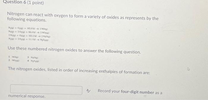 Solved Question 6 (1 Point) Nitrogen Can React With Oxygen | Chegg.com