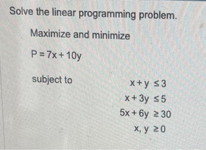 Solved Solve the linear programming problem. Maximize and | Chegg.com